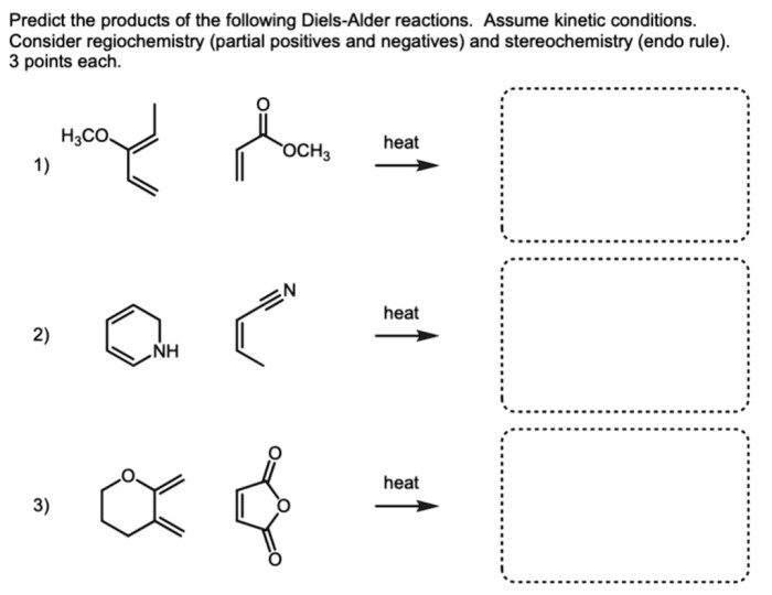 Predict the products of the following diels-alder reactions.